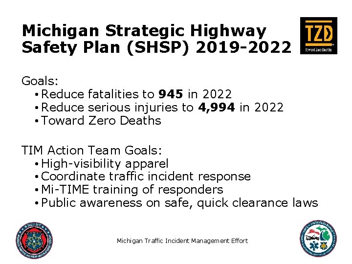 Michigan Strategic Highway Safety Plan (SHSP) 2019 -2022 Goals: • Reduce fatalities to 945