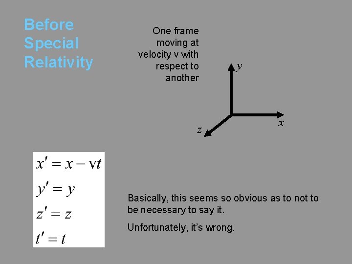 Before Special Relativity One frame moving at velocity v with respect to another z