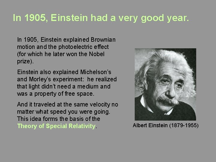 In 1905, Einstein had a very good year. In 1905, Einstein explained Brownian motion