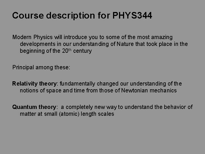 Course description for PHYS 344 Modern Physics will introduce you to some of the