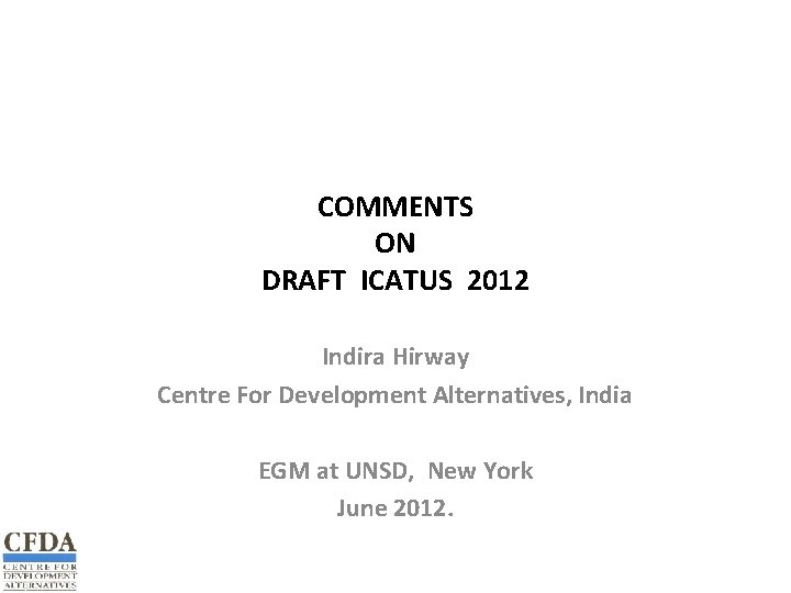 COMMENTS ON DRAFT ICATUS 2012 Indira Hirway Centre For Development Alternatives, India EGM at