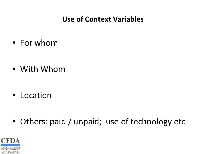 Use of Context Variables • For whom • With Whom • Location • Others: