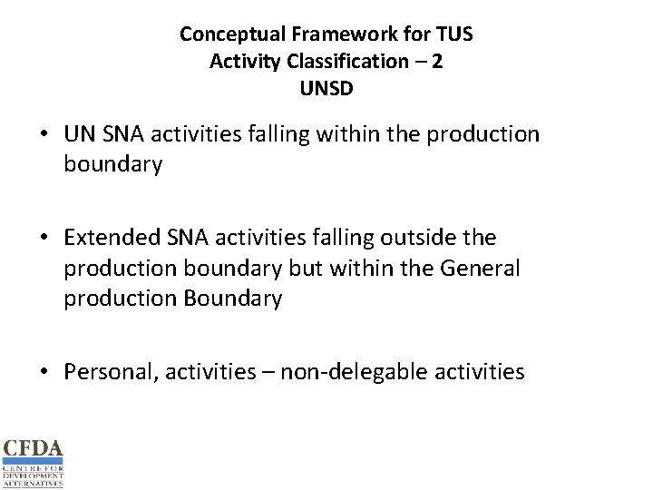 Conceptual Framework for TUS Activity Classification – 2 UNSD • UN SNA activities falling