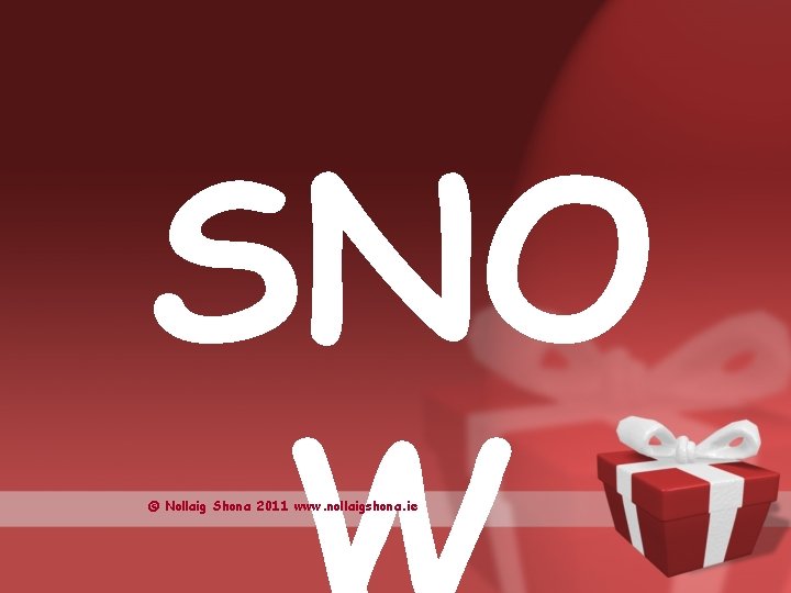 SNO © Nollaig Shona 2011 www. nollaigshona. ie 