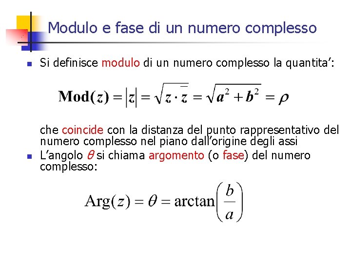 Modulo e fase di un numero complesso n n Si definisce modulo di un