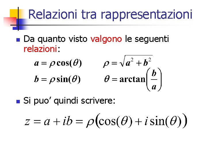 Relazioni tra rappresentazioni n n Da quanto visto valgono le seguenti relazioni: Si puo’