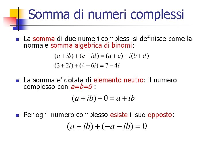 Somma di numeri complessi n La somma di due numeri complessi si definisce come