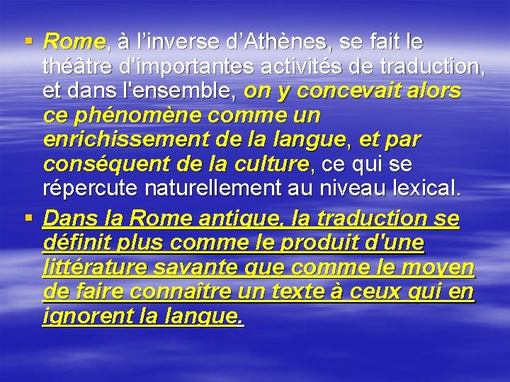 § Rome, à l’inverse d’Athènes, se fait le théâtre d'importantes activités de traduction, et