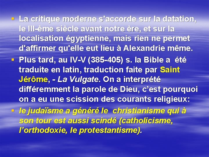 § La critique moderne s'accorde sur la datation, le III-ème siècle avant notre ère,