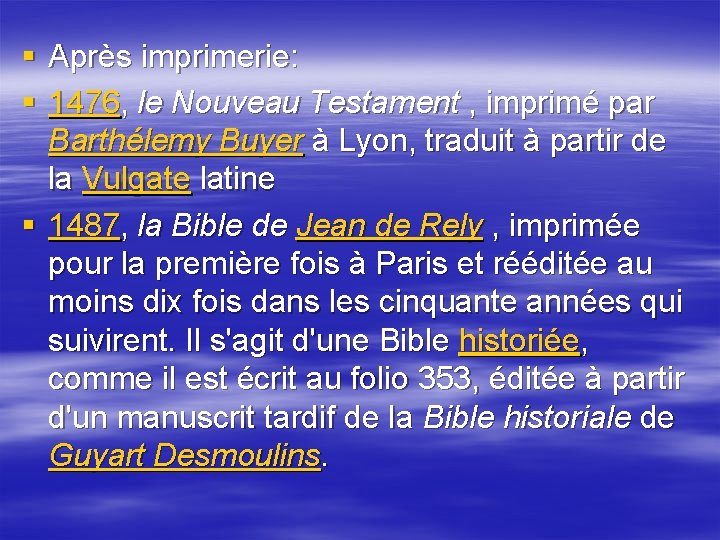 § Après imprimerie: § 1476, le Nouveau Testament , imprimé par Barthélemy Buyer à
