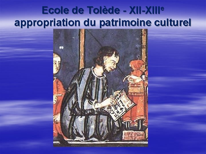 Ecole de Tolède - XII-XIIIe appropriation du patrimoine culturel 