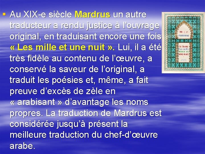 § Au XIX-e siècle Mardrus un autre traducteur a rendu justice à l’ouvrage original,