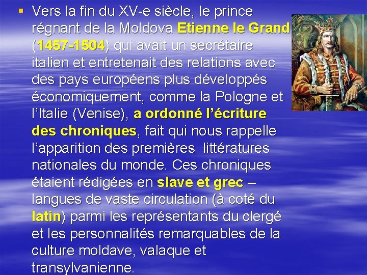 § Vers la fin du XV-e siècle, le prince régnant de la Moldova Etienne