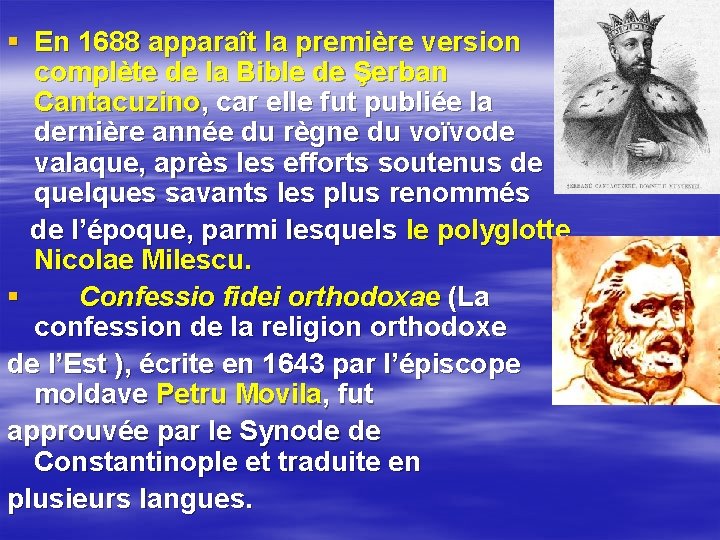 § En 1688 apparaît la première version complète de la Bible de Şerban Cantacuzino,