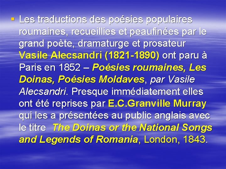 § Les traductions des poésies populaires roumaines, recueillies et peaufinées par le grand poète,