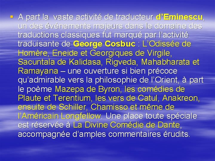 § A part la vaste activité de traducteur d’Eminescu, un des événements majeurs dans