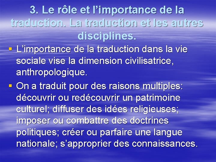 3. Le rôle et l’importance de la traduction. La traduction et les autres disciplines.