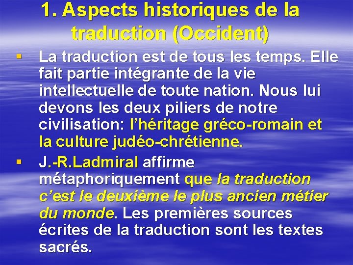 1. Aspects historiques de la traduction (Occident) § La traduction est de tous les