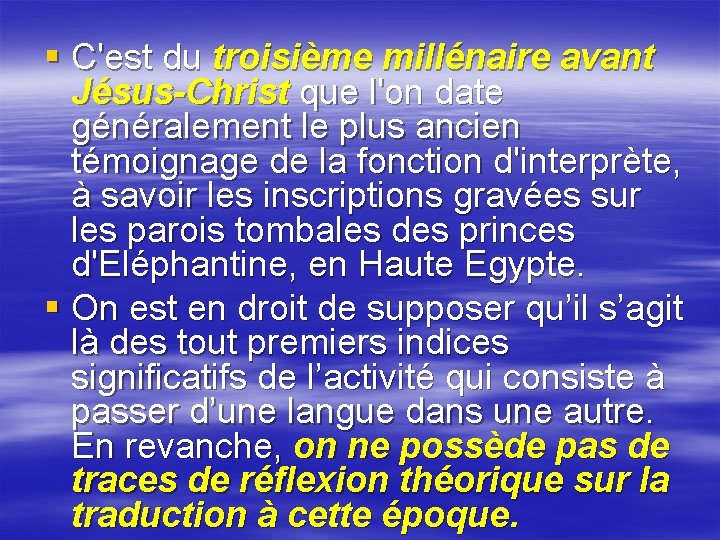 § C'est du troisième millénaire avant Jésus-Christ que l'on date généralement le plus ancien