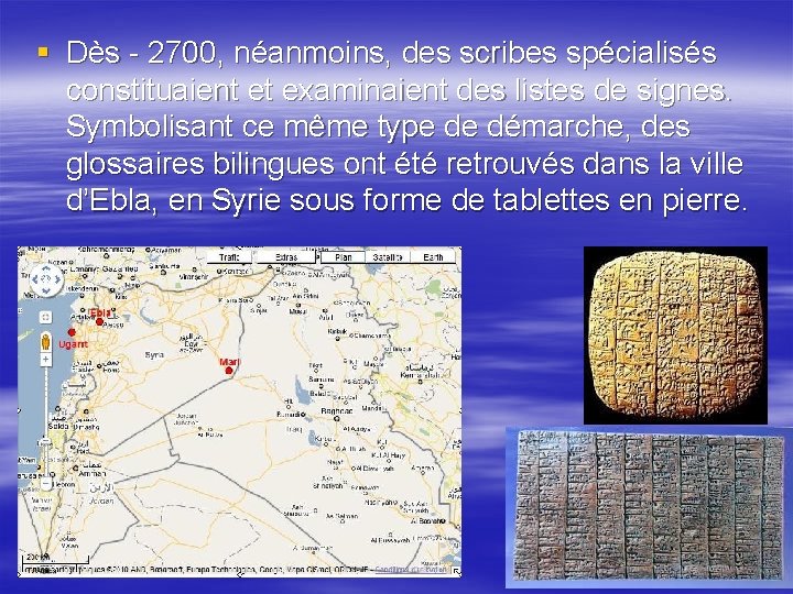 § Dès - 2700, néanmoins, des scribes spécialisés constituaient et examinaient des listes de