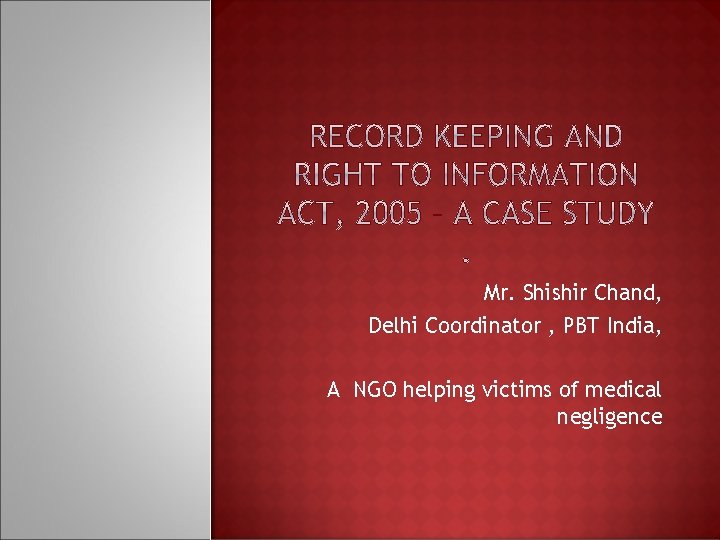 Mr. Shishir Chand, Delhi Coordinator , PBT India, A NGO helping victims of medical