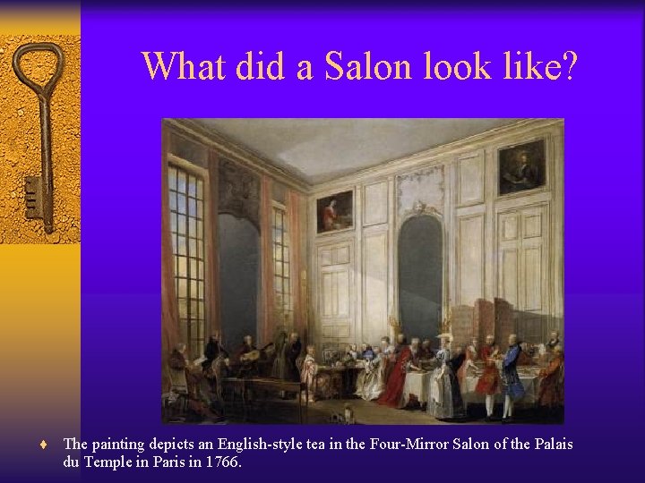 What did a Salon look like? ¨ The painting depicts an English-style tea in