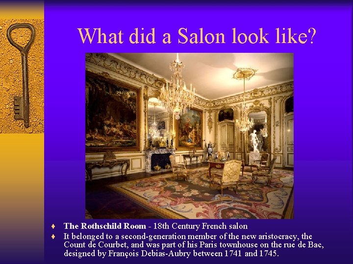 What did a Salon look like? ¨ The Rothschild Room - 18 th Century