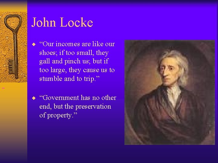 John Locke ¨ “Our incomes are like our shoes; if too small, they gall