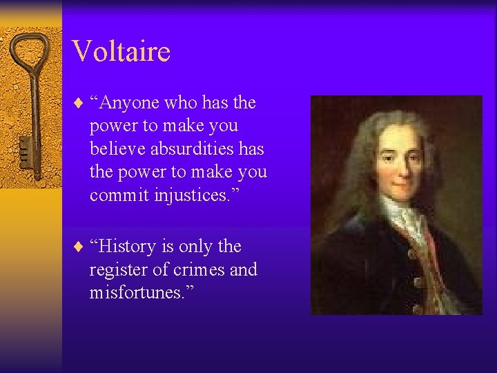 Voltaire ¨ “Anyone who has the power to make you believe absurdities has the