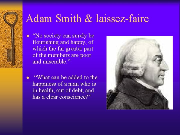 Adam Smith & laissez-faire ¨ “No society can surely be flourishing and happy, of