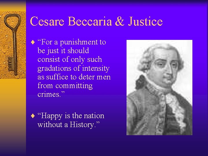 Cesare Beccaria & Justice ¨ “For a punishment to be just it should consist