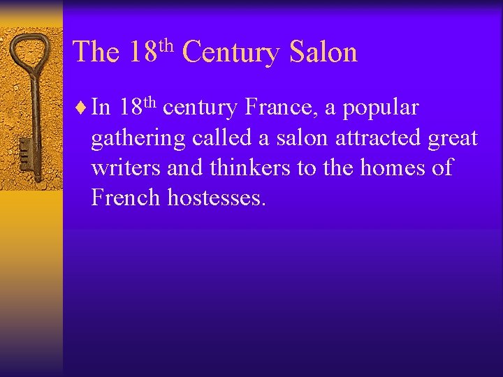 The 18 th Century Salon ¨ In 18 th century France, a popular gathering