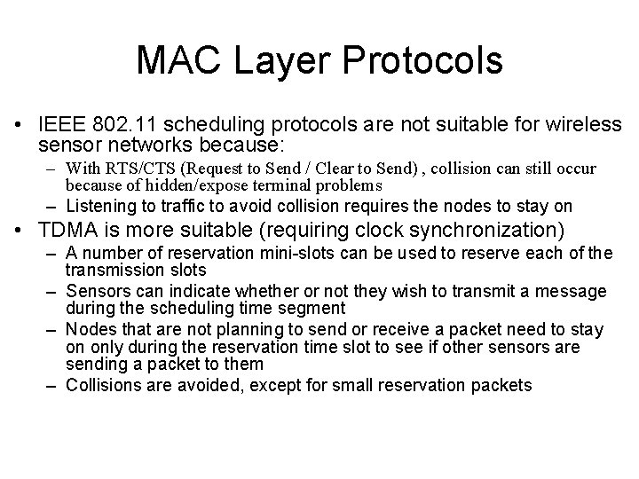 MAC Layer Protocols • IEEE 802. 11 scheduling protocols are not suitable for wireless