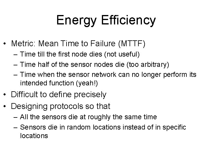 Energy Efficiency • Metric: Mean Time to Failure (MTTF) – Time till the first