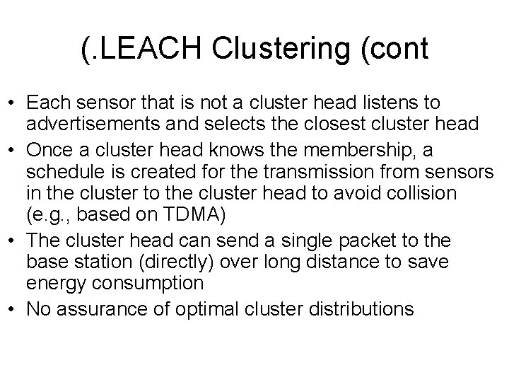 (. LEACH Clustering (cont • Each sensor that is not a cluster head listens