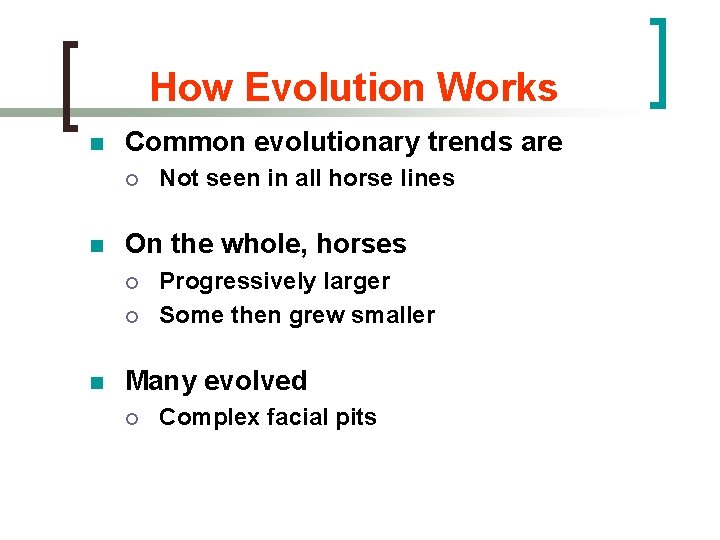 How Evolution Works n Common evolutionary trends are ¡ n On the whole, horses