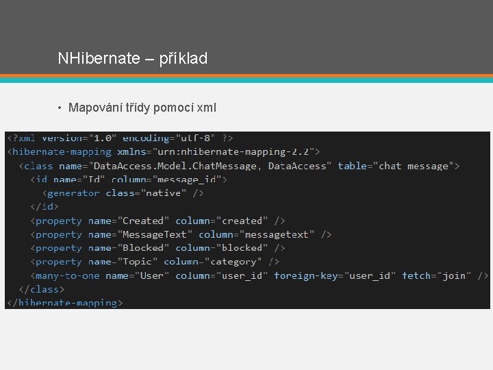 NHibernate – příklad • Mapování třídy pomocí xml 