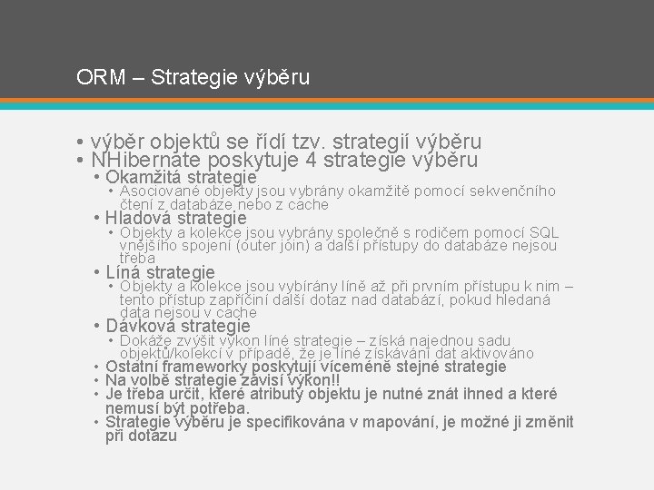 ORM – Strategie výběru • výběr objektů se řídí tzv. strategií výběru • NHibernate