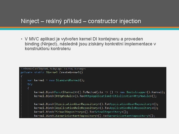 Ninject – reálný příklad – constructor injection • V MVC aplikaci je vytvořen kernel