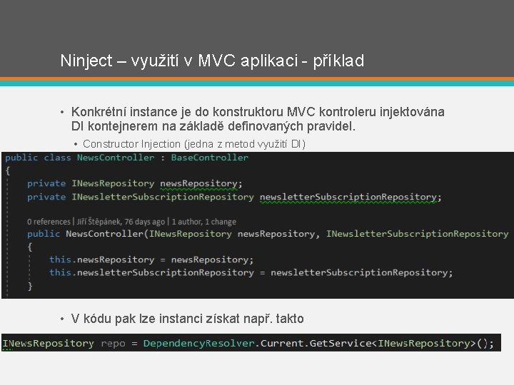 Ninject – využití v MVC aplikaci - příklad • Konkrétní instance je do konstruktoru