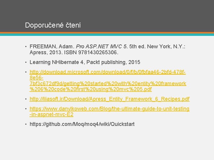 Doporučené čtení • FREEMAN, Adam. Pro ASP. NET MVC 5. 5 th ed. New