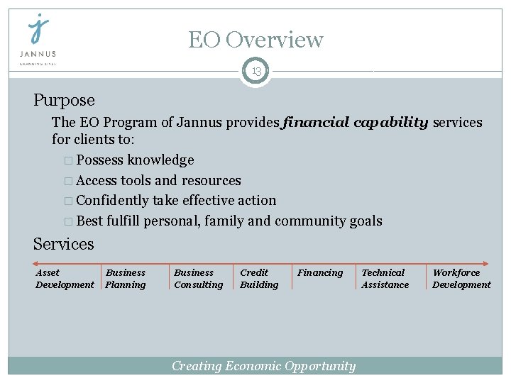 EO Overview 13 Purpose The EO Program of Jannus provides financial capability services for EO Overview 13 Purpose The EO Program of Jannus provides financial capability services for