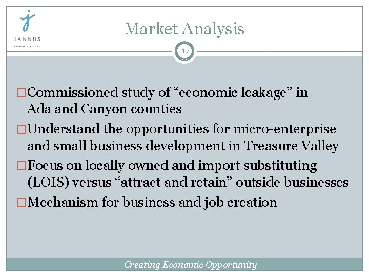 Market Analysis 17 �Commissioned study of “economic leakage” in Ada and Canyon counties �Understand Market Analysis 17 �Commissioned study of “economic leakage” in Ada and Canyon counties �Understand