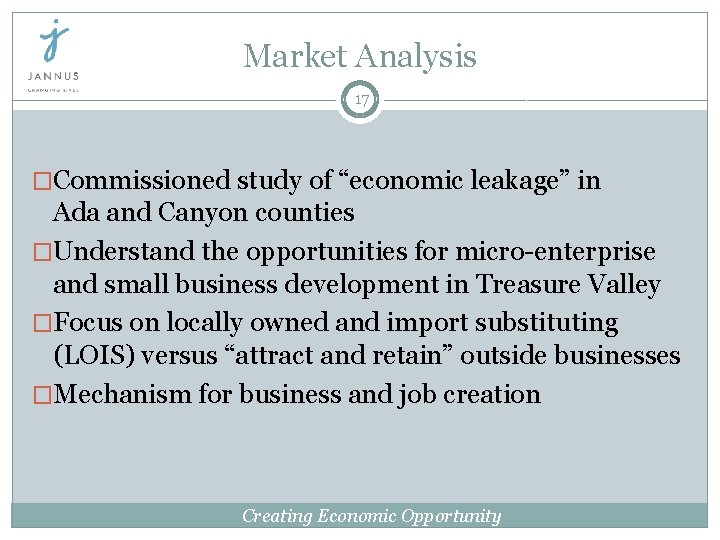 Market Analysis 17 �Commissioned study of “economic leakage” in Ada and Canyon counties �Understand