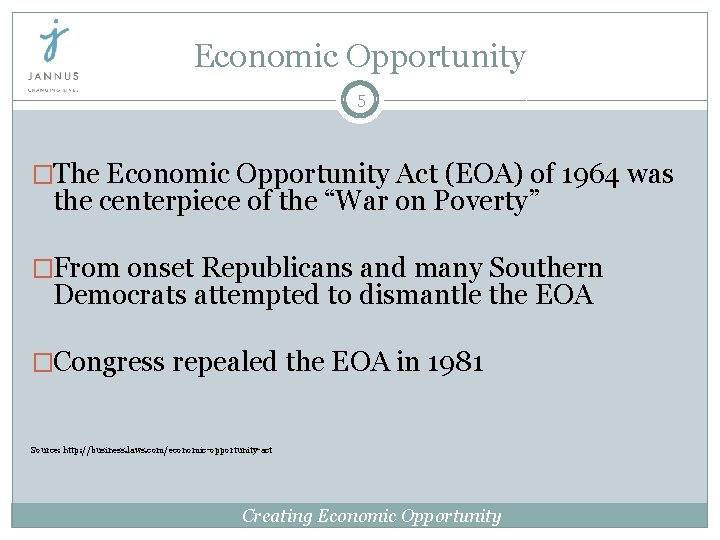 Economic Opportunity 5 �The Economic Opportunity Act (EOA) of 1964 was the centerpiece of