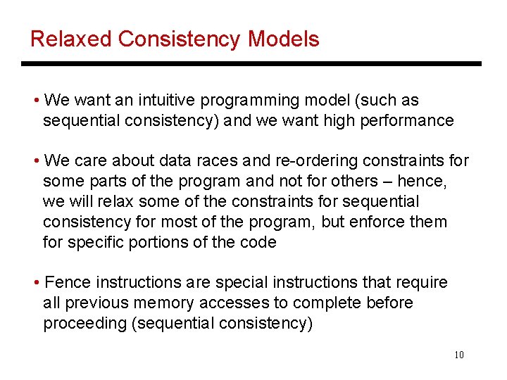 Relaxed Consistency Models • We want an intuitive programming model (such as sequential consistency)