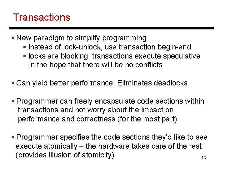 Transactions • New paradigm to simplify programming § instead of lock-unlock, use transaction begin-end