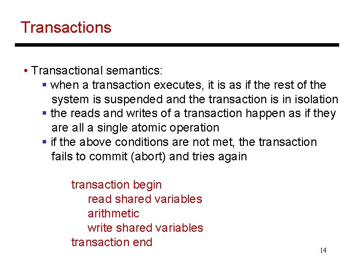 Transactions • Transactional semantics: § when a transaction executes, it is as if the
