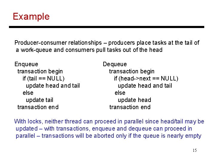 Example Producer-consumer relationships – producers place tasks at the tail of a work-queue and