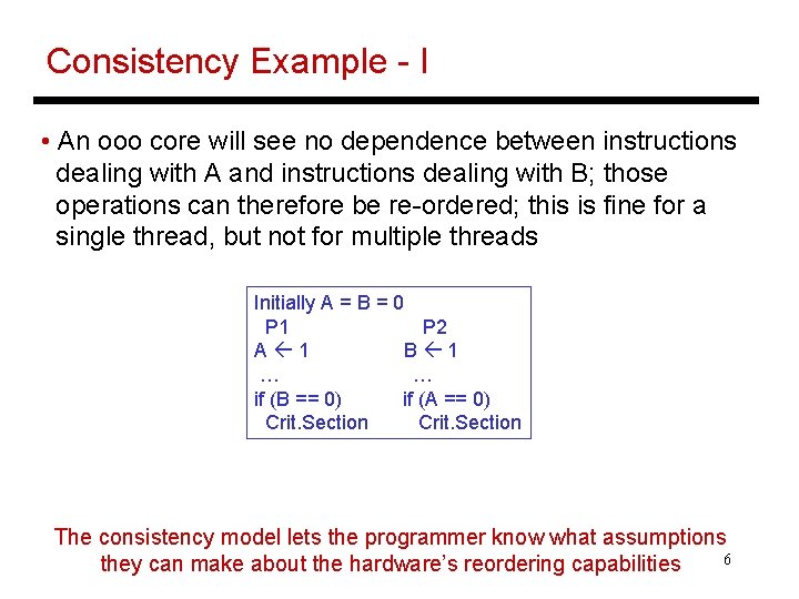 Consistency Example - I • An ooo core will see no dependence between instructions